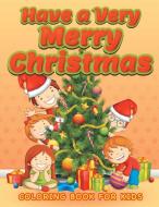 Have a Very Merry Christmas (Christmas coloring book for children 3) di Neil Masters edito da Bryoneer Publishing