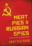 Meat Pies & Russian Spies di Andy Fletcher edito da Lulu Publishing Services