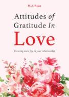 Attitudes of Gratitude in Love di M. J. Ryan edito da CONARI PR