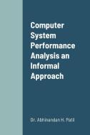 Computer System Performance Analysis an Informal Approach di Abhinandan H. Patil edito da Lulu.com