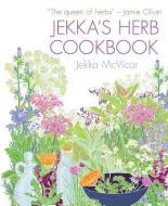 Jekka's Herb Cookbook di Jekka McVicar edito da FIREFLY BOOKS LTD