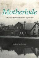 Motherlode di Carolyne Van Der Meer edito da Wilfrid Laurier University Press