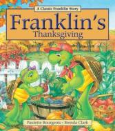 Franklin's Thanksgiving di Paulette Bourgeois edito da KIDS CAN PR