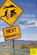 Stumbling Towards The Finish di Lee Gruenfeld edito da Meyer & Meyer Sport (uk) Ltd