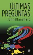 Ultimas Preguntas = Last Questions di John Blanchard edito da EP BOOKS