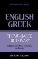 Theme-Based Dictionary British English-Greek - 9000 Words di Andrey Taranov edito da T&p Books