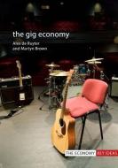 The Gig Economy di Alex (Birmingham City University) De Ruyter, Martyn (Birmingham City University) Brown edito da Agenda Publishing