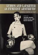 Ludics And Laughter As Feminist edito da Sussex Academic Press