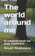 WORLD AROUND ME di Smart Stationary edito da INDEPENDENTLY PUBLISHED