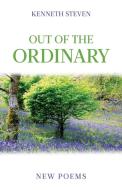 Out Of The Ordinary di Kenneth Steven edito da Saint Andrew Press