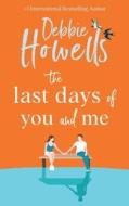 The Last Days of You and Me di Debbie Howells edito da BOLDWOOD BOOKS LTD