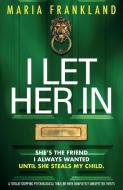 I Let Her In di Maria Frankland edito da Storyfire Ltd