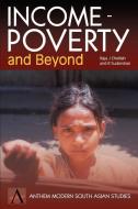 Income-Poverty and Beyond di R. Sudarshan edito da Anthem Press