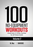 100 No-Equipment Workouts Vol. 2 di Neila Rey edito da New Line Publishing
