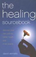 The Healing Sourcebook di David Vennells edito da John Hunt Publishing