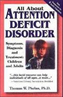 All about Attention Deficit Disorder: Symptoms, Diagnosis and Treatment: Children and Adults [With Book] di Thomas W. Phelan edito da Parentmagic