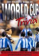 The Gigantic Book Of World Cup Trivia di Paul Willetts edito da Dexter Haven