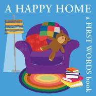 A Happy Home: A First Words Book di Bernette Ford edito da Boxer Books