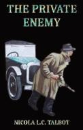 The Private Enemy di Nicola L. C. Talbot edito da Dickimaw Books