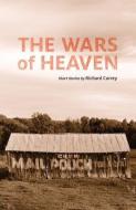 The Wars of Heaven di Richard Currey edito da SANTA FE WRITERS PROJE