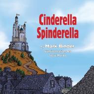 Cinderella Spinderella di Mark Binder edito da Light Publications