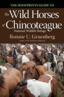 The Hoofprints Guide to the Wild Horses of Chincoteage National Wildlife Refuge di Bonnie U. Gruenberg edito da Quagga Press