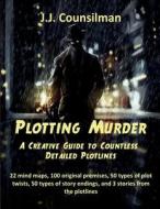 Plotting Murder di J J Counsilman edito da Sinoamerican Books
