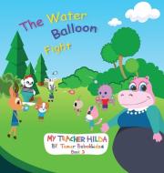 The Water Balloon Fight di Tamar Bobokhidze edito da Lune Spark LLC
