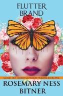 Flutter Brand: Secret Butterfly Series, Passion Volume, Book Five di Rosemary Ness Bitner edito da LIGHTNING SOURCE INC