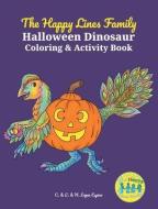 The Happy Lines Family Halloween Dinosaur Coloring & Activity Book di L. Lopez Espina, C. Lopez Espina, H. Lopez Espina edito da LIGHTNING SOURCE INC