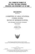 Full Committee Markup of H.R. 3854, the Small Business Financing and Investment Act of 2009 di United States Congress, United States House of Representatives, Committee on Small Business edito da Createspace Independent Publishing Platform