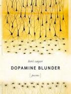 DOPAMINE BLUNDER di Lori Cayer edito da TIGHTROPE BOOKS