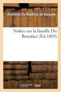 Notice Sur La Famille Du Bouetiez di DU BOUETIEZ DE KORGUEN-A edito da Hachette Livre - BNF