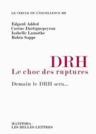 Drh, Le Choc Des Ruptures di Edgard Added, Carine Dartiguepeyrou, Isabelle Lamothe edito da LES BELLES LETTRES