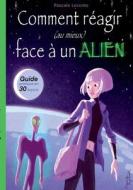 Comment réagir (au mieux) face à un Alien ! di Pascale Leconte, Martin Trystram edito da Books on Demand