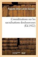 Consid rations Sur Les Sacralisations Douloureuses di Sarazin-A edito da Hachette Livre - BNF