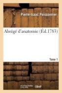 Abrege D'anatomie. Tome 1 di POISSONNIER-P edito da Hachette Livre - BNF