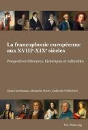 La francophonie européenne aux XVIII-XIX siècles edito da P.I.E.