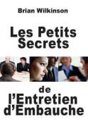 Les Petits Secrets de L'Entretien D'Embauche di Brian Wilkinson edito da Prodinnova