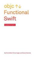 Functional Swift di Chris Eidhof, Florian Kugler, Wouter Swierstra edito da Florian Kugler