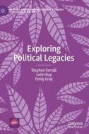 Exploring Political Legacies di Stephen Farrall, Colin Hay, Emily Gray edito da Springer Nature Switzerland Ag