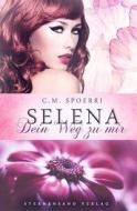 Selena: Dein Weg zu mir di Spoerri C. M. edito da Sternensand Verlag