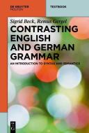 Contrasting English and German Grammar di Sigrid Beck, Remus Gergel edito da de Gruyter Mouton