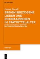 Ereignisbezogene Lieder und Reimpaarreden im Spätmittelalter di Doreen Brandt edito da Gruyter, Walter de GmbH