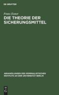 Die Theorie der Sicherungsmittel di Franz Exner edito da De Gruyter