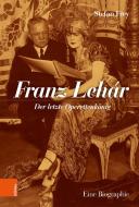 Franz Lehár di Stefan Frey edito da Boehlau Verlag