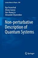 Non-perturbative Description of Quantum Systems di Ilya Feranchuk, Alexey Ivanov, Van-Hoang Le, Alexander Ulyanenkov edito da Springer-Verlag GmbH