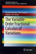 The Variable-Order Fractional Calculus of Variations di Ricardo Almeida, Dina Tavares, Delfim F. M. Torres edito da Springer-Verlag GmbH