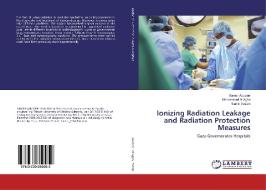 Ionizing Radiation Leakage and Radiation Protection Measures di Samer Abuzerr, Mohammed Al Agha, Samir Yassin edito da LAP LAMBERT Academic Publishing