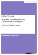 Biogenese, Anthropogenese und Extraterrestrische Intelligenz di Reinhard Heerkloss edito da GRIN Verlag